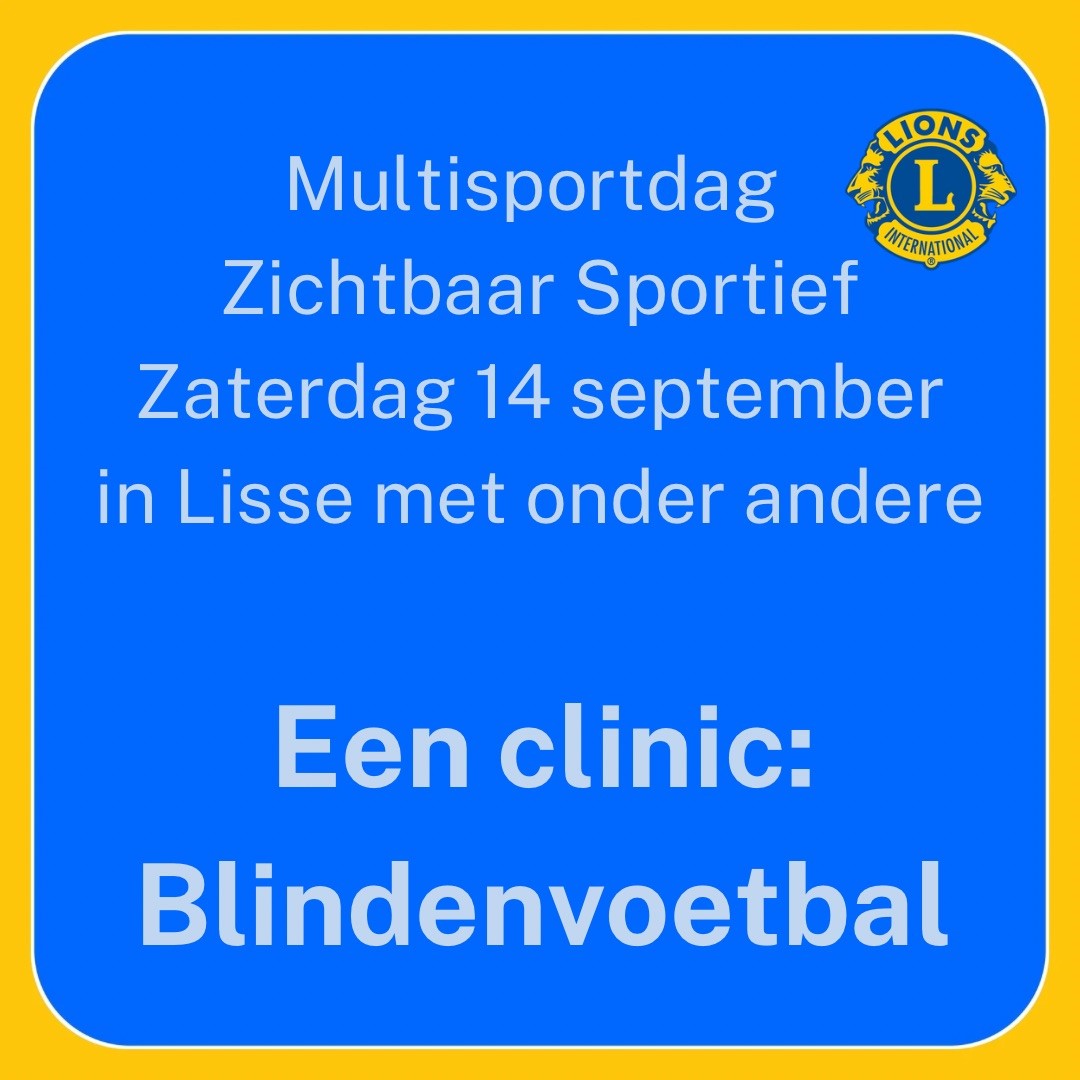 Tekst in de afbeelding: Multisportdag Zichtbaar Sportief Zaterdag 14 september in Lisse met onder andere een clinic: Blindenvoetbal